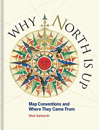Why North Is Up: Map Conventions and Where They Came from von Bodleian Library